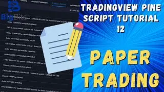 Paper Trading on TradingView - TradingView Pine Script Tutorial 12