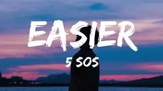 5 Seconds of Summer - Easier(lyrics)