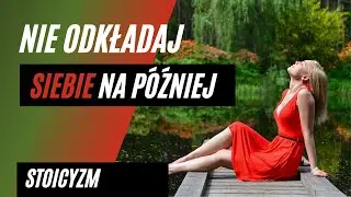 Nie odkładaj życia na później