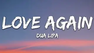 Dua Lipa - Love Again (Lyrics)
