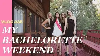 BACHELORETTE WEEKEND (CABIN IN THE WOODS STYLE). VLOG 235
