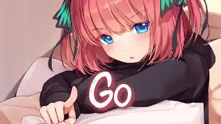 「Nightcore」 Go - Cat Burns ♡ (Lyrics)