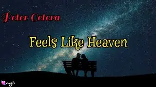 Feels Like Heaven 🎶~ Peter Cetera & Chaka Khan