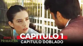 Amar Es Primavera Capitulo 1 (Capitulo Doblado)
