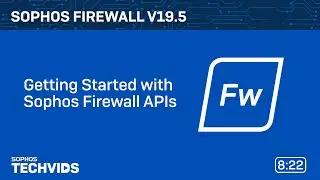 Sophos Firewall v19.5: Getting Started with Sophos Firewall APIs