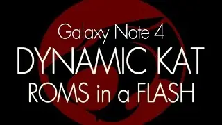 Note 4 ROMS in a FLASH ~ DynamicKat