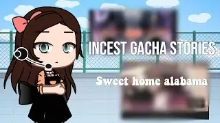 Incest On Gacha Community//Sweet Home Alabama