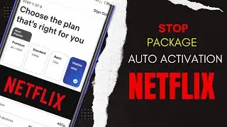 How to stop auto activation of Netflix Package, How to cancel Netflix subscription