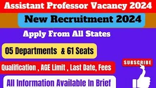 Assistant Professor Vacancy 2024 | Assistant Professor  2024 | Central Govt. Vacancy 