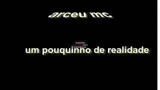 Arceu Mc - Um pouquinho de realidade