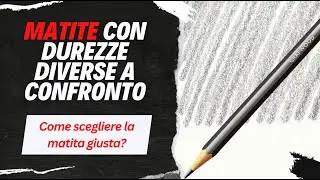 MATITE con DUREZZA DIVERSA - vediamo le differenze e come scegliere la matita giusta