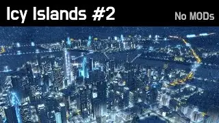 Cities Skylines - Snowfall - Icy Islands #2 [No MODs + Disaster]