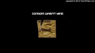 Condom Wasnt Mine (Solothaartist)