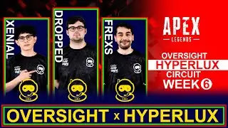 APEX LEGENDS OVERSIGHT HYPERLUX WEEK 6 HIGHLIGHTS