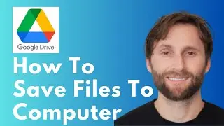 How to Save Google Drive Files to Computer [Full Guide 2026]