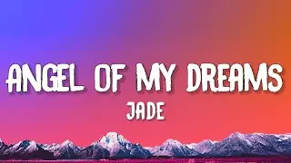 JADE - Angel Of My Dreams (Lyrics)