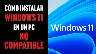 Cómo instalar WINDOWS 11 en un PC no compatible - Instalación en PC con BIOS sin TPM ni Secure Boot.