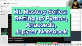 ML Mastery Series: Setting up Python, Anaconda, JupyterNotebook !!!