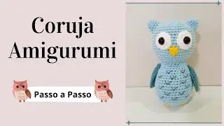 CORUJA AMIGURUMI | Passo a Passo Completo | Por Mimos da Jô Ateliê