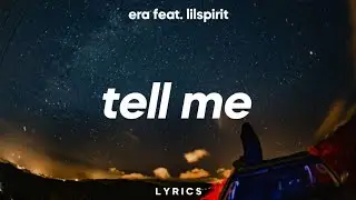 Era - Tell Me (Lyrics) feat. lilspirit