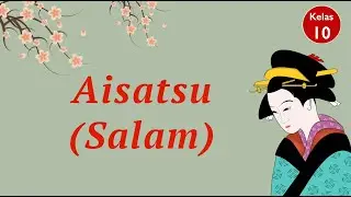 Kelas 10 - Bahasa Jepang - Aisatsu (Salam) | Video Pelajaran Sekolah K13