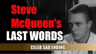 Steve McQueen's last words and sad ending