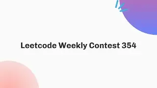 Leetcode Weekly Contest 354 | July | C++ | Java