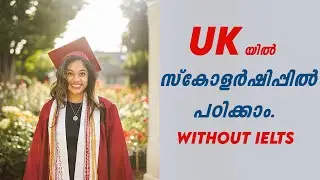 Study in UK without IELTS  [MALAYALAM] | Study Abroad  in UK with Scholarship | Student Visa