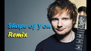 Shape of You - Ed Sheeran (Remix) ✔