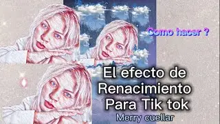 Como hacer el efecto de renacimiento para Tik tok