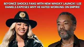 Beyoncé Shocks Fans with New Whisky Launch! | Lee Daniels EXPOSES Why He Hated Working on Empire!