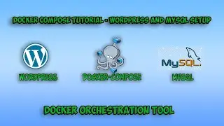Docker Compose tutorial - WordPress and MySQL setup | Docker orchestration tool