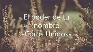 Es el poder de tu nombre -Coros Unidos-