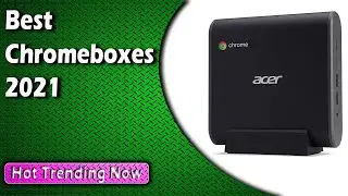 Best Chromeboxes 2022