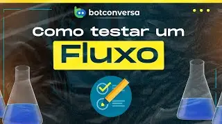 Como Testar Um Fluxo no BotConversa