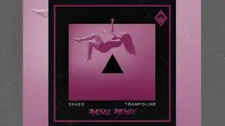 SHAED - Trampoline (Raskl Remix)