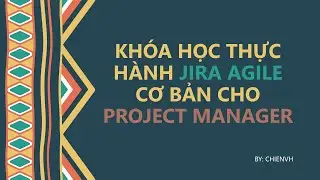 #24: Tùy chỉnh thời gian làm việc linh động trong dự án | Thực Hành Jira Agile cho Project Manager
