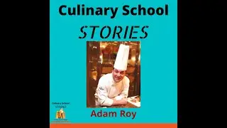 Culinary School Stories #38 - Adam Roy