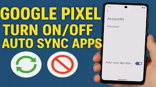 Google Pixel (How To Turn On/Off Auto Sync Apps)