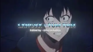 LXNGVX - Yum Yum (slowed) | Edit Audio