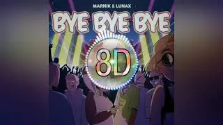 Marnik & LUNAX - Bye Bye Bye (8D AUDIO)