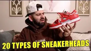 20 TYPES OF SNEAKERHEADS