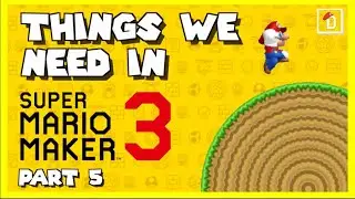 Top 7 Things we need in Super Mario Maker 3 - Part 5