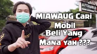 MiawAug Cari Mobil, Tebak Beli Yang Mana ???