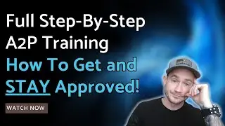 Complete A2P Registration Training ✅ How To Get and Stay Approved For A2P