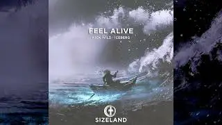 Iceberg & Nick Wild - Feel Alive (Progressive House) (Sizeland Records)