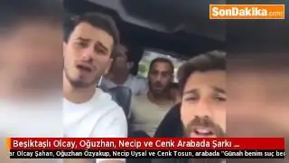 Beşiktaşlı Futbolcular Arabada Şarkı Söylerken
