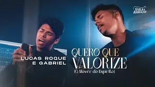 Lucas Roque e Gabriel - Quero Que Valorize (O Mover do Espírito)