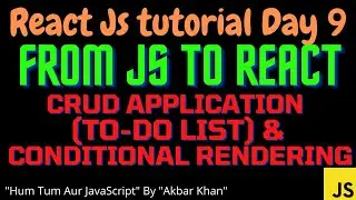 React js tutorial (Day 9) : CRUD application ( React js project - Todo list ), conditional rendering