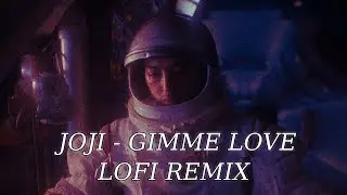 Joji - Gimme Love (Lofi Remix)